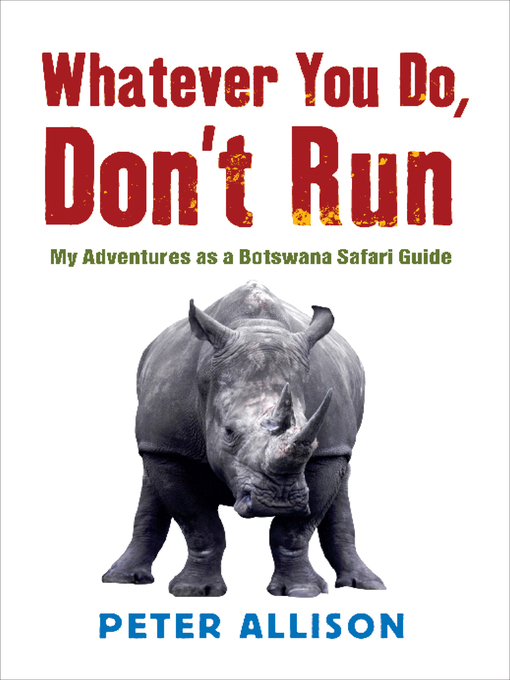 Title details for Whatever You Do, Don't Run by Peter Allison - Available